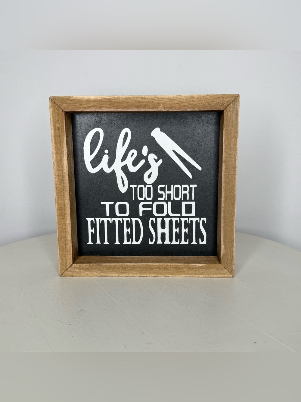 Life’s Too Short To Fold Fitted Sheets Box Sign